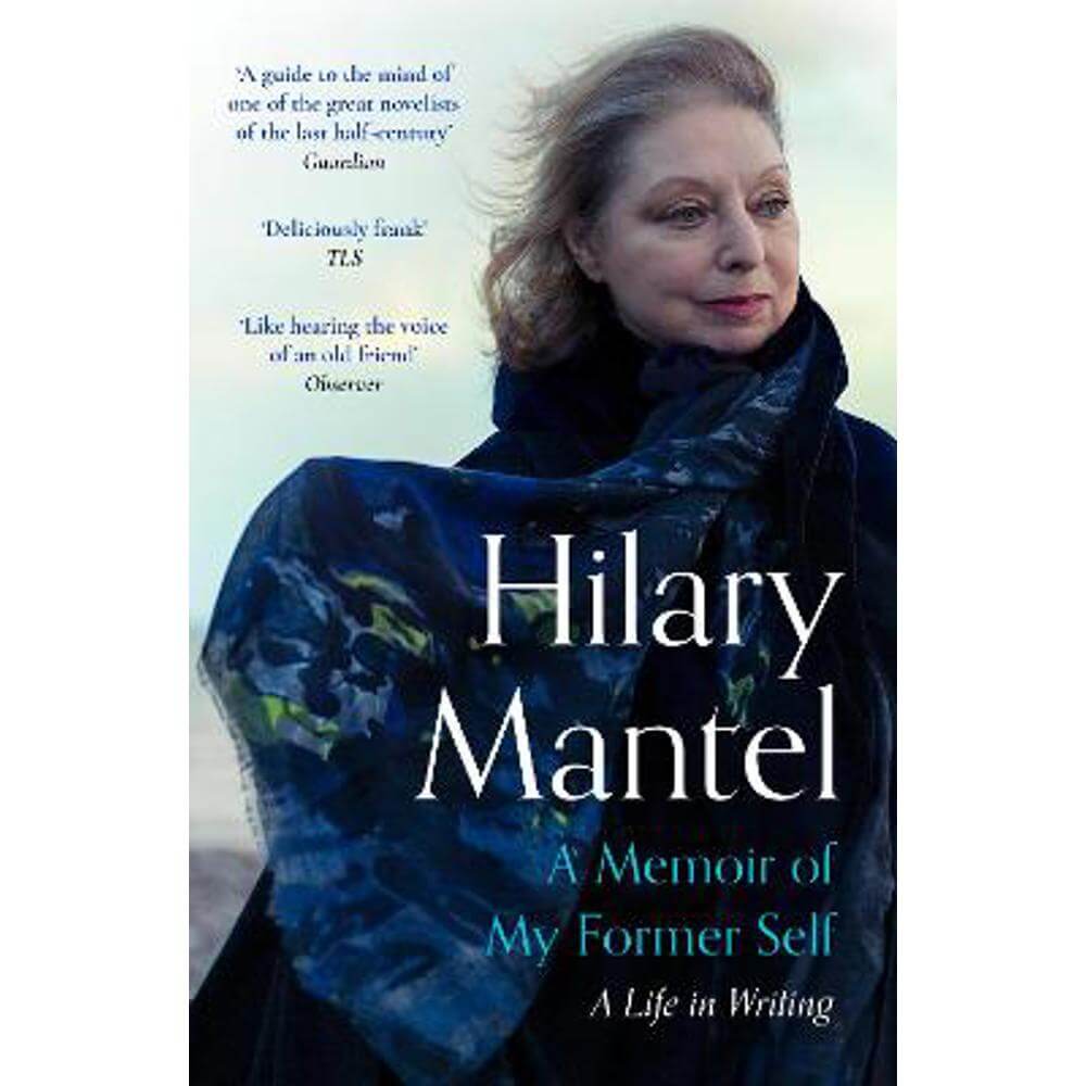 A Memoir of My Former Self: A Life in Writing (Paperback) - Hilary Mantel